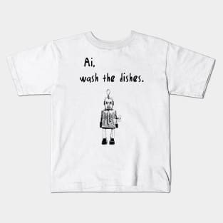 ai, wash the dishes funny ai saying Kids T-Shirt